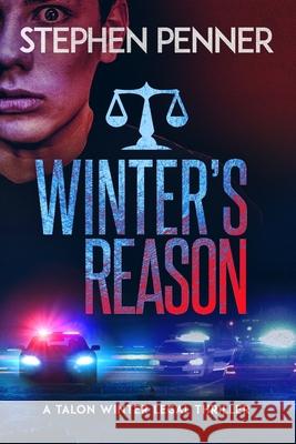 Winter's Reason: Talon Winter Legal Thriller #3 Stephen Penner 9780578552507