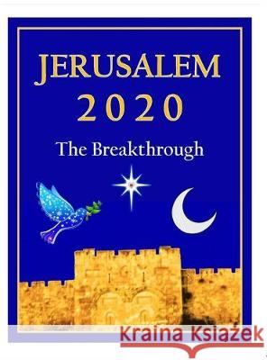 Jerusalem 2020: The Breakthrough Daniel Mark 9780578553948 Peaceful Interfaith Creations