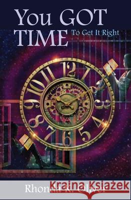 You Got Time to Get It Right Rhonda Kereshan Oliver 9780578554570