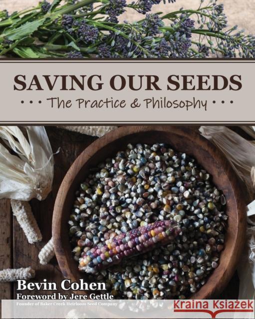 Saving Our Seeds: The Practice & Philosophy Bevin Cohen 9780578555898