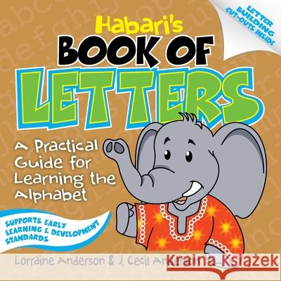 Habari's Book of Letters: A Practical Guide for Learning the Alphabet Lorraine Anderson J. Cecil Anderson J. Cecil Anderson 9780578556161 Holy Child Publications