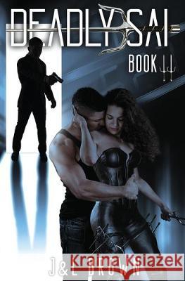 Deadly Sai: Book Two J&l Brown 9780578557007 Brown Publishing