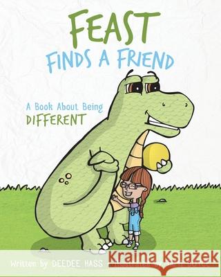 Feast Finds A Friend: A Book About Being Different Deedee Hass 9780578557670