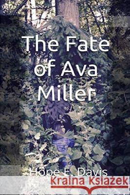 The Fate Of Ava Miller Hope E Davis   9780578557793