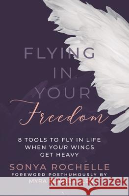 Flying in Your Freedom Sonya Rochelle 9780578559032