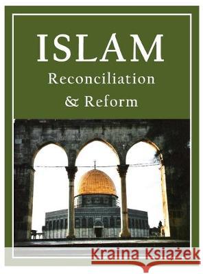Islam: Reconciliation & Reform Hajj Eisuh Daniel Mark 9780578559230 Peaceful Interfaith Creations