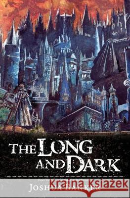 The Long And Dark Joshua Banker Joshua Banker  9780578559353