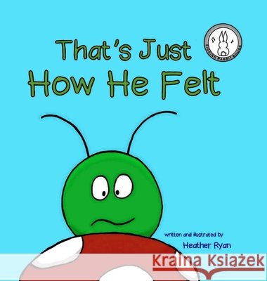 That's Just How He Felt Heather Ryan 9780578560298 Singing Rabbit Books