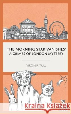 The Morning Star Vanishes: A Grimes of London Mystery Virginia Tull Brook Morgan 9780578564272 Copperline Press