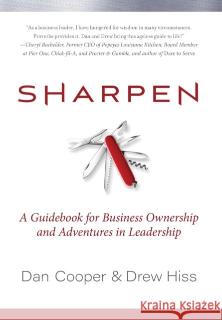 Sharpen: A Guidebook for Business Ownership and Adventures in Leadership Dan Cooper Drew Hiss 9780578566627 13twentythree