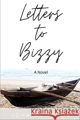 Letters to Bizzy John M Tabor 9780578568539 Dreaming Big Publications