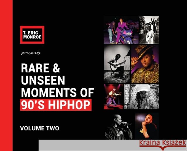 Rare & Unseen Moments of 90's Hiphop: Volume Two T Eric Monroe   9780578570051 T Dot Eric LLC