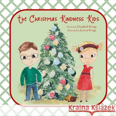 The Christmas Kindness Kids Elizabeth L. Wrage Jessica a. Wrage 9780578572567 Elizabeth Wrage