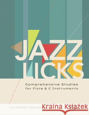 Jazz Licks: Comprehensive Studies Sarpay Ozcagatay 9780578573458 Sarpay Ozcagatay
