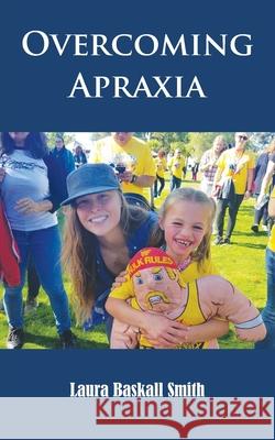 Overcoming Apraxia Laura Baskal 9780578575377 Laura Smith