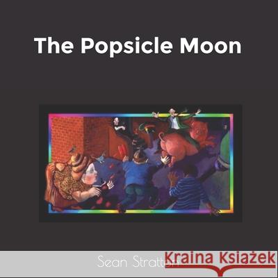 The Popsicle Moon Kathryn Jacobi Sean Stratton 9780578576251