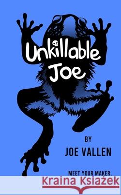 Unkillable Joe Joe Vallen, Art Dimes, Lily a Trevino 9780578576305