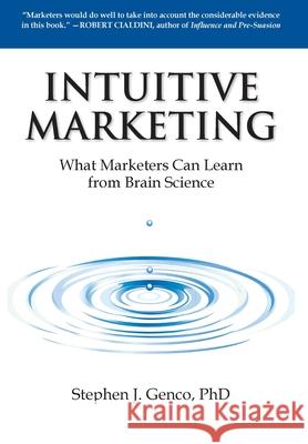 Intuitive Marketing: What Marketers Can Learn from Brain Science Stephen Genco 9780578576961 Intuitive Consumer Insights LLC