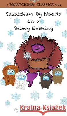 Squatching By Woods on a Snowy Evening (A Squatching Classics Book) Dr Mounce 9780578577388 Coma Toast Tacos