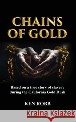 Chains of Gold Ken Robb 9780578580920