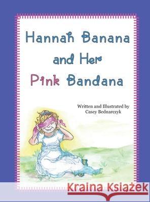Hannah Banana and Her Pink Bandana Casey Bednarczyk 9780578581460 Casey Bednarczyk