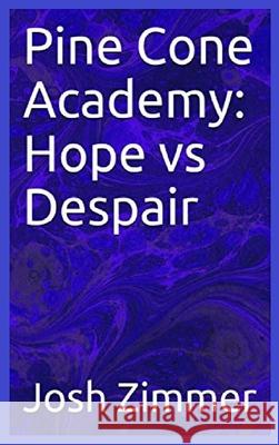 Pine Cone Academy: Hope vs Despair Josh Zimmer 9780578582450 Superstar Speedsters