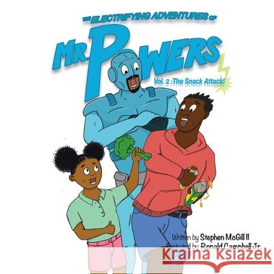 The Electrifying Adventures of Mr. Powers Vol. 2: The Snack Attack Ronald Campbel Stephen McGil 9780578582818 M Power Publishing, LLC