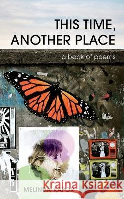This Time, Another Place: a book of poems Melinda Kapor 9780578583877 All 8 Print