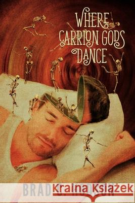 Where Carrion Gods Dance Brad C Hodson   9780578585000