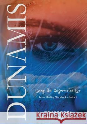 Dunamis: Living the Resurrected Life Keisha Dawn Sowers Vaterio Hunter Tim Sowers 9780578585239