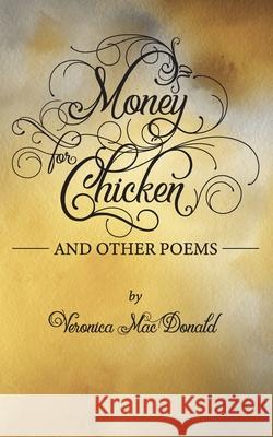 Money for Chicken: Poems for Every Day Veronica MacDonald Chuck Johnson 9780578587011