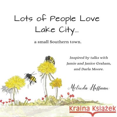 Lots of People Love Lake City: ...a small Southern town. Melinda Hoffman Sara Helen Taylor 9780578589282 Melinda Hoffman