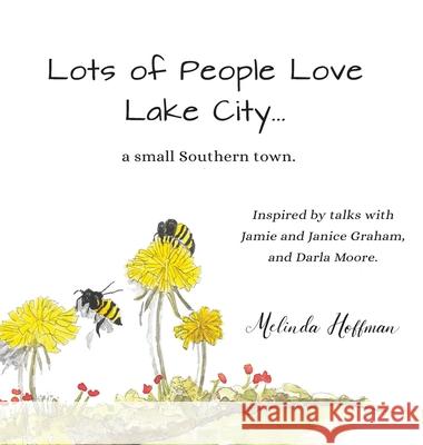 Lots of People Love Lake City: a small Southern town Hoffman, Melinda 9780578589633