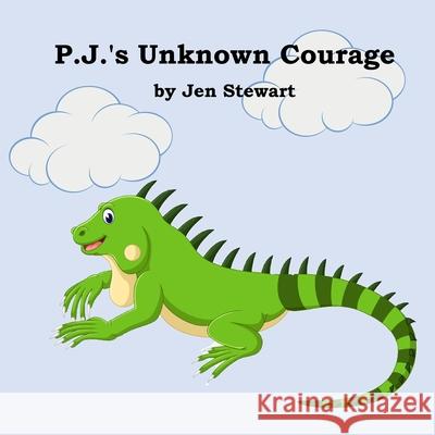 P.J.'s Unknown Courage Jen Stewart 9780578589831 Peaceful Journies
