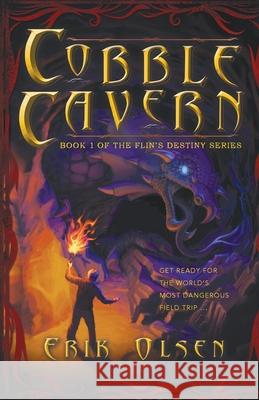 Cobble Cavern: Book 1 of the Flin's Destiny Series Erik Olsen 9780578590233 Erik Olsen