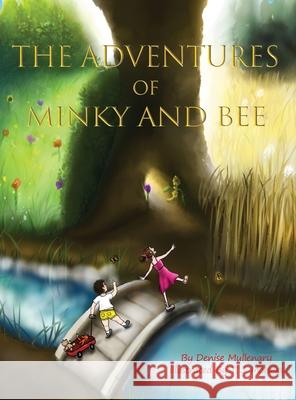 The Adventures of Minky and Bee Denise Mullenary, T J Morales 9780578590356