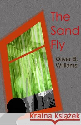 The Sand Fly Oliver B. Williams 9780578590646 Zeitgeist Publishers