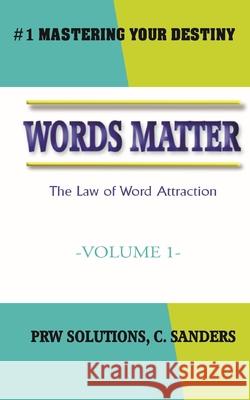 Words Matter: The Law of Word Attraction Christine Sanders 9780578590684 Prw Solutions