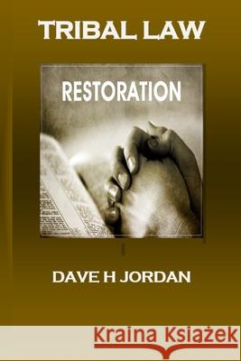 Tribal Law: Restoration Trish a. Jordan Dave H. Jordan 9780578590691