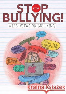 Stop Bullying!: Kids' Views on Bullying Michael F. Becker 9780578592701 Mike's Kids