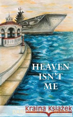 Heaven Isn't Me Darlene P. Campos 9780578595139 Vital Narrative Press