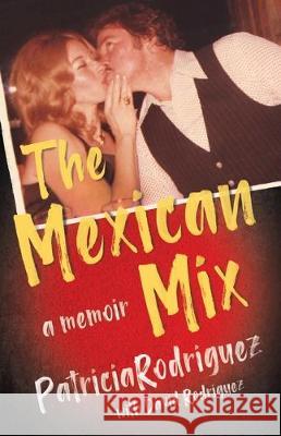 The Mexican Mix Patricia Rodriguez 9780578595351