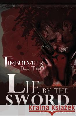 Lie by the Sword: Fimbulvetr - Book Two Daniel Scott Westby Daniel Scott Westby 9780578599212