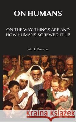 On Humans John L. Bowman 9780578599731