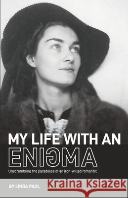 My Life With an Enigma: Unscrambling the paradoxes of an iron-willed romantic Ken Rogers Eyespot Creative Chri 9780578600161 Rangewriter Professional Writing Services