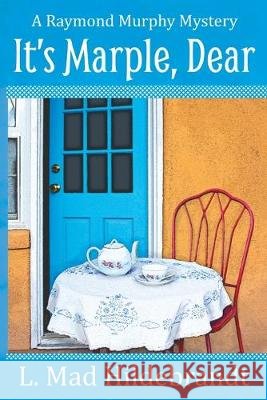 It's Marple, Dear L. Mad Hildebrandt 9780578600321 Rosequill Press, LLC