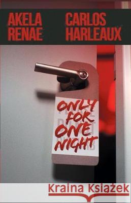 Only for One Night Akela Renae Carlos Harleaux 9780578601014 7th Sign Publishing