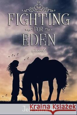 Fighting For Eden Jeff Stilwell 9780578601175