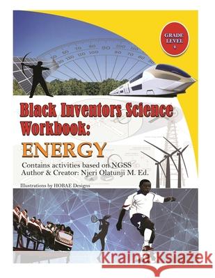 Black Inventors Science Workbook: Energy - Grade 4 Njeri Olatunji 9780578601762 Level Genius Media