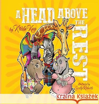 A Head Above the Rest Krista Kay Scotty Roberts 9780578601885